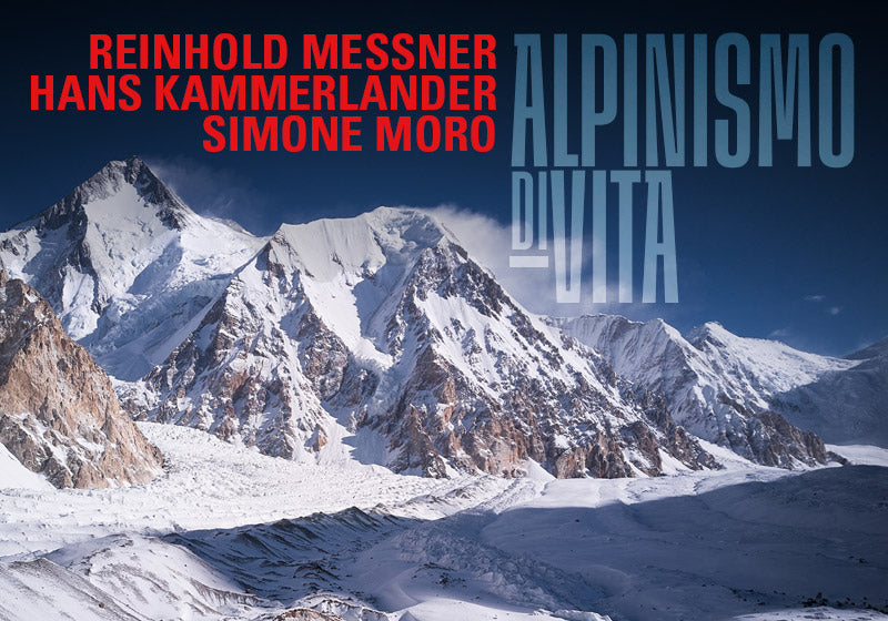 Alpinismo di Vita: Reinhold Messner, Hans Kammerlander e Simone Moro